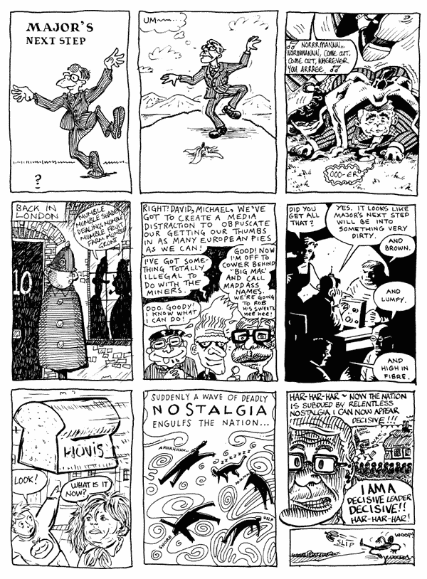 1 Donald Rooum 2 mooncat 3 Martin Meeks
4 Andrew Herbertson 5 Luke Walsh 6 Phil Elliot
7 Chris Webster 8 Woodrow Pheonix 9 mooncat
All artwork � individual artists. Not to be reproduced without permission